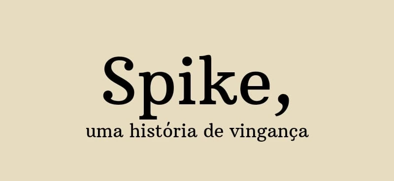 Spike, uma Historia de Vinganca